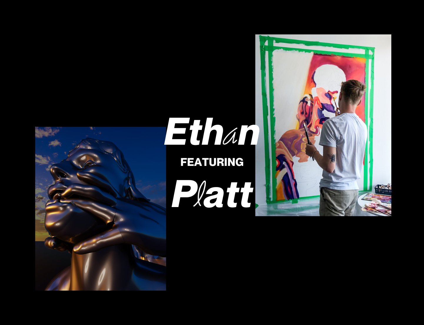 The words "Featuring Ethan Platt" overlayed on top of an image of a person painting in studio and an image of their artwork.